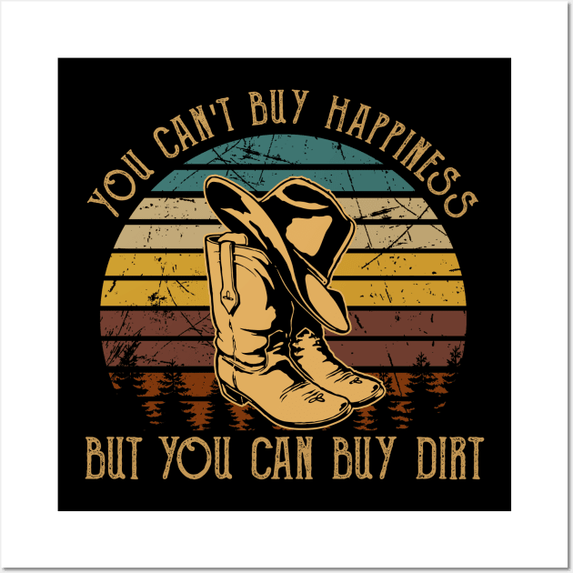 You Can't Buy Happiness But You Can Buy Dirt Cowboy Boot Wall Art by GodeleineBesnard